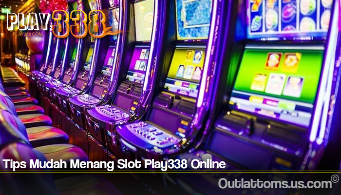 Tips Mudah Menang Slot Play338 Online